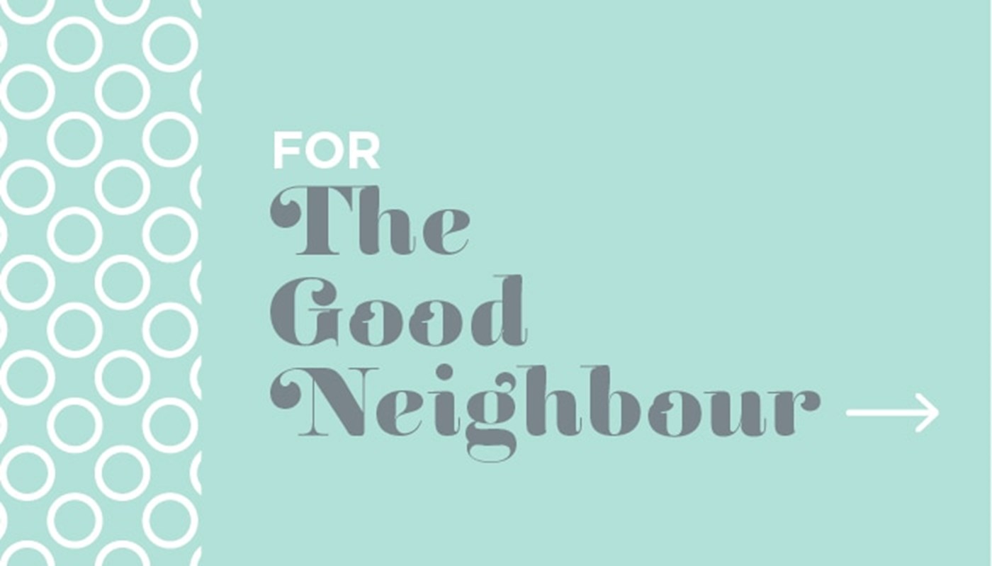 For the good neighbour